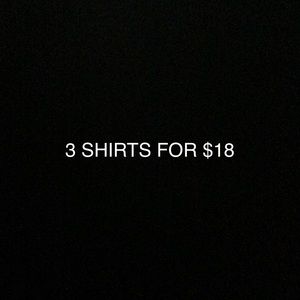 3 SHIRTS FOR $18